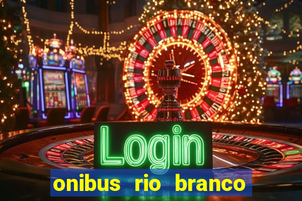 onibus rio branco porto velho